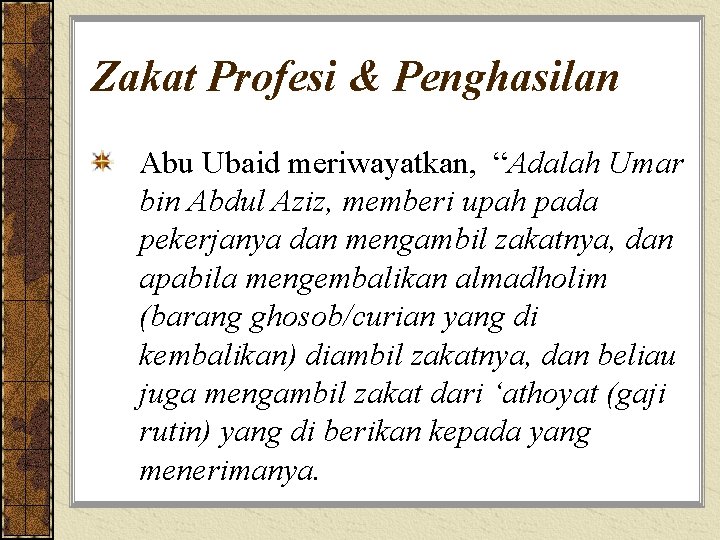 Zakat Profesi & Penghasilan Abu Ubaid meriwayatkan, “Adalah Umar bin Abdul Aziz, memberi upah