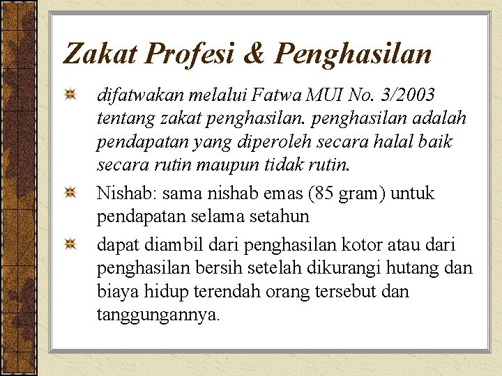 Zakat Profesi & Penghasilan difatwakan melalui Fatwa MUI No. 3/2003 tentang zakat penghasilan adalah