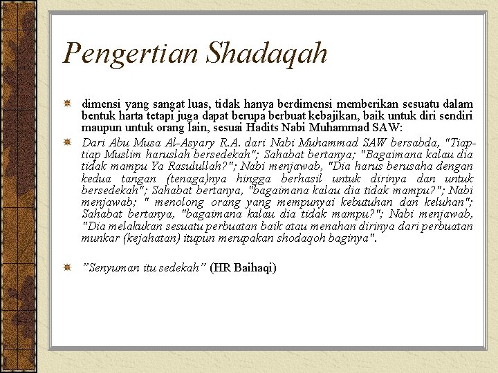 Pengertian Shadaqah dimensi yang sangat luas, tidak hanya berdimensi memberikan sesuatu dalam bentuk harta