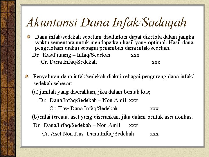 Akuntansi Dana Infak/Sadaqah Dana infak/sedekah sebelum disalurkan dapat dikelola dalam jangka waktu sementara untuk