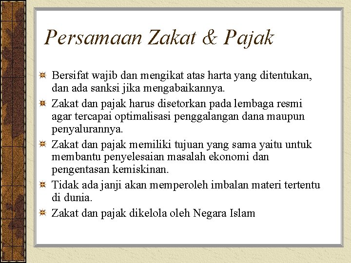 Persamaan Zakat & Pajak Bersifat wajib dan mengikat atas harta yang ditentukan, dan ada