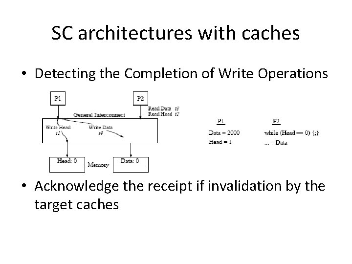 SC architectures with caches • Detecting the Completion of Write Operations • Acknowledge the