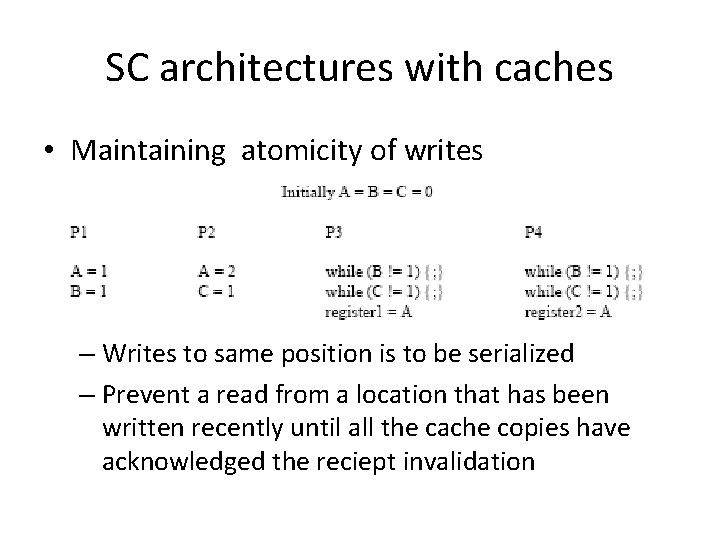 SC architectures with caches • Maintaining atomicity of writes – Writes to same position