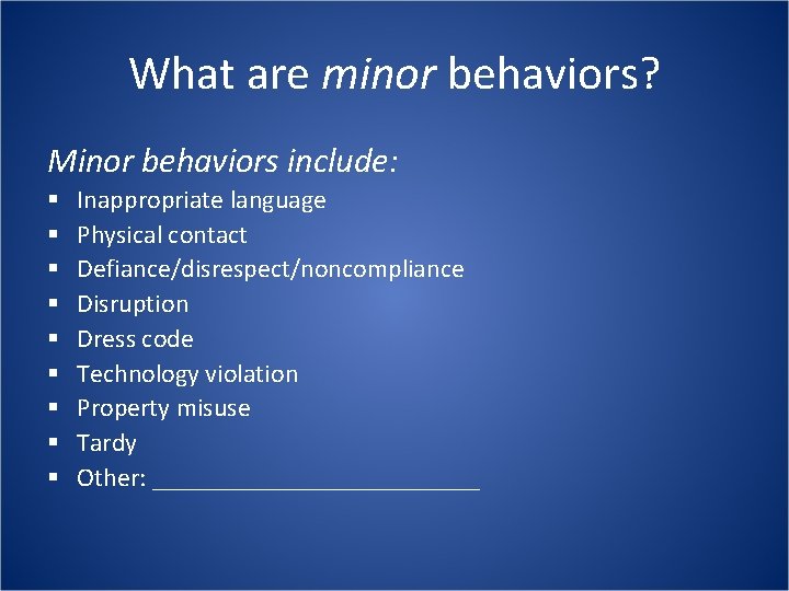 What are minor behaviors? Minor behaviors include: § § § § § Inappropriate language