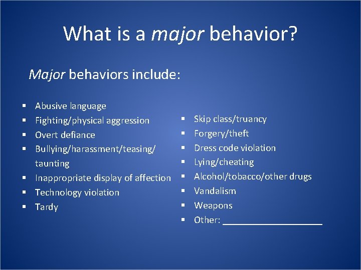 What is a major behavior? Major behaviors include: Abusive language Fighting/physical aggression Overt defiance