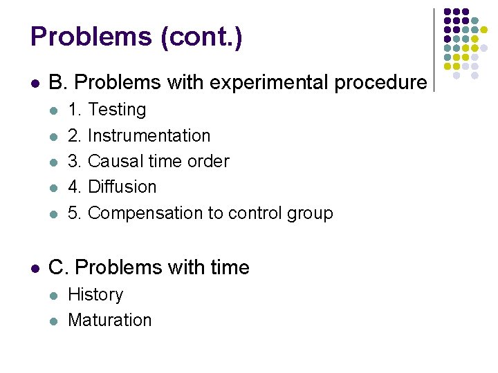 Problems (cont. ) l B. Problems with experimental procedure l l l 1. Testing