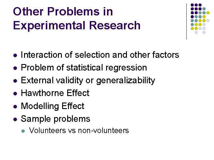 Other Problems in Experimental Research l l l Interaction of selection and other factors