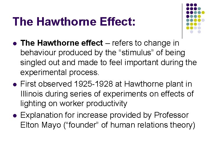 The Hawthorne Effect: l l l The Hawthorne effect – refers to change in