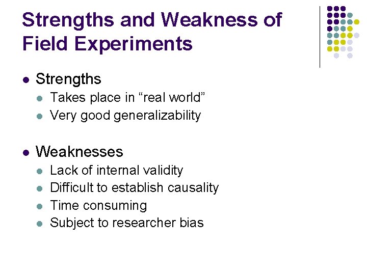Strengths and Weakness of Field Experiments l Strengths l l l Takes place in