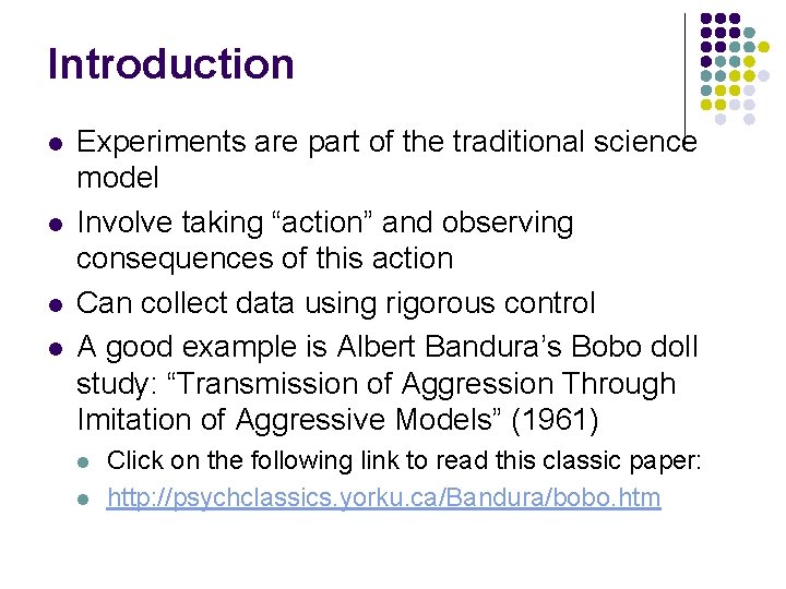 Introduction l l Experiments are part of the traditional science model Involve taking “action”