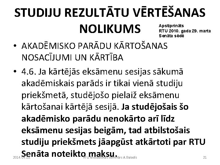 STUDIJU REZULTĀTU VĒRTĒŠANAS NOLIKUMS Apstiprināts RTU 2010. gada 29. marta Senāta sēdē • AKADĒMISKO