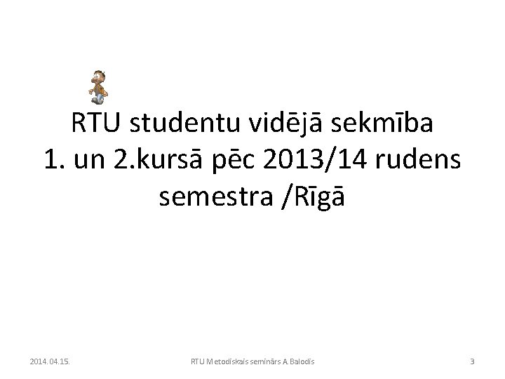 RTU studentu vidējā sekmība 1. un 2. kursā pēc 2013/14 rudens semestra /Rīgā 2014.