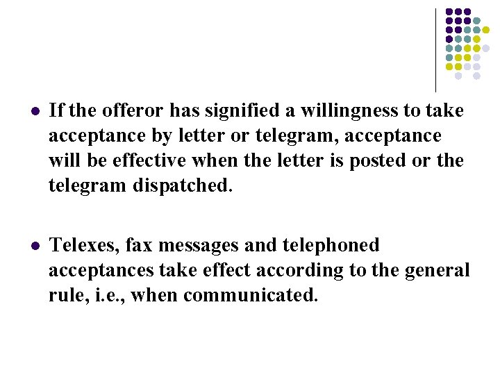 l If the offeror has signified a willingness to take acceptance by letter or