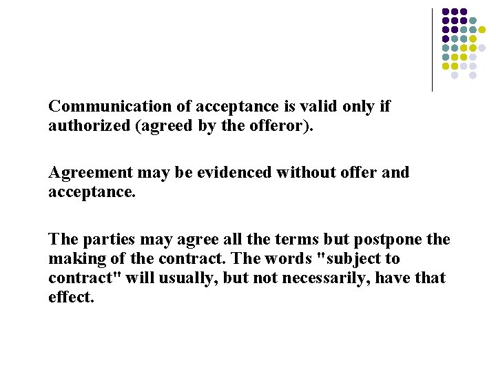 Communication of acceptance is valid only if authorized (agreed by the offeror). Agreement may