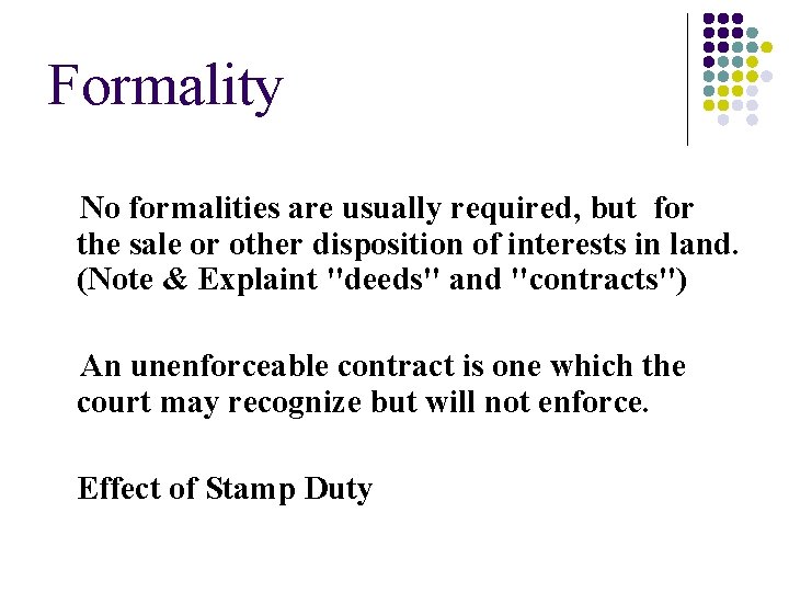 Formality No formalities are usually required, but for the sale or other disposition of