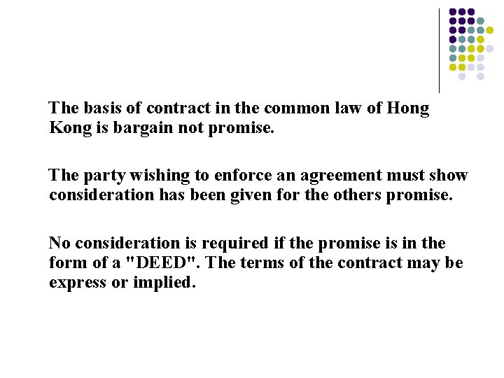 The basis of contract in the common law of Hong Kong is bargain not