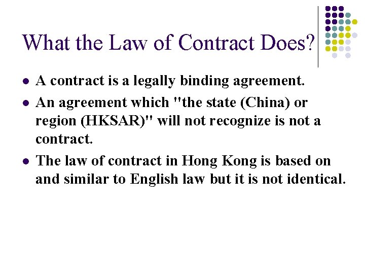 What the Law of Contract Does? l l l A contract is a legally