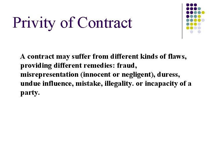 Privity of Contract A contract may suffer from different kinds of flaws, providing different