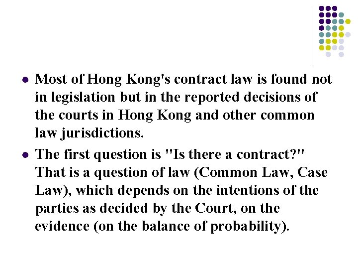 l l Most of Hong Kong's contract law is found not in legislation but