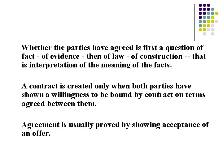 Whether the parties have agreed is first a question of fact - of evidence
