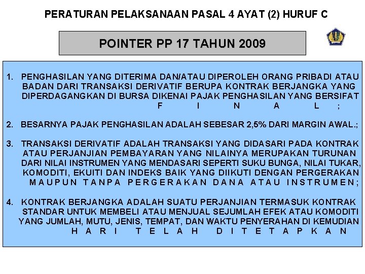 PERATURAN PELAKSANAAN PASAL 4 AYAT (2) HURUF C POINTER PP 17 TAHUN 2009 1.