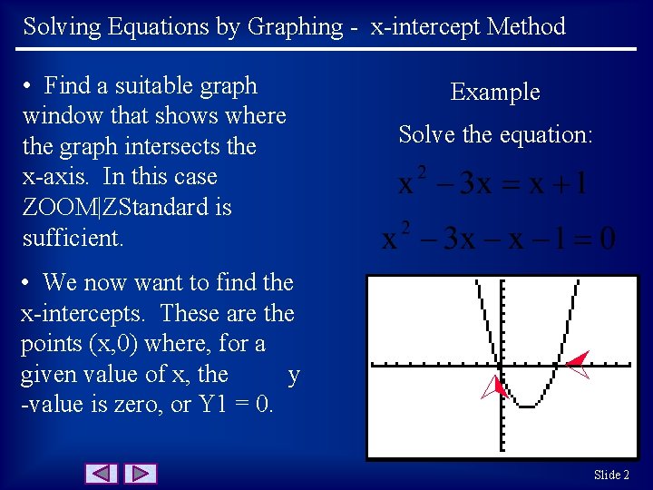 Solving Equations by Graphing - x-intercept Method Solve the equation: • We now want