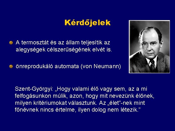 Kérdőjelek A termosztát és az állam teljesítik az alegységek célszerűségének elvét is. önreprodukáló automata