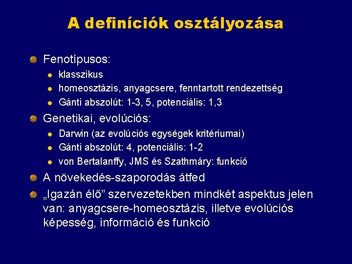 A definíciók osztályozása Fenotípusos: l l l klasszikus homeosztázis, anyagcsere, fenntartott rendezettség Gánti abszolút: