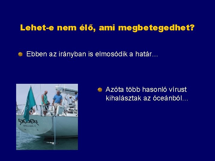 Lehet-e nem élő, ami megbetegedhet? Ebben az irányban is elmosódik a határ… Azóta több