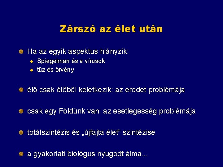 Zárszó az élet után Ha az egyik aspektus hiányzik: l l Spiegelman és a