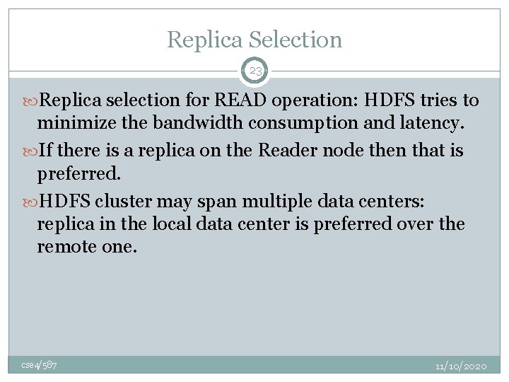 Replica Selection 23 Replica selection for READ operation: HDFS tries to minimize the bandwidth