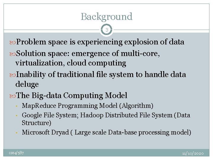 Background 3 Problem space is experiencing explosion of data Solution space: emergence of multi-core,