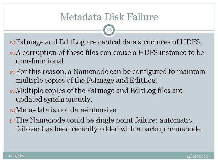 Metadata Disk Failure 36 Fs. Image and Edit. Log are central data structures of