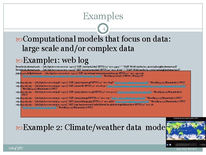 Examples 4 Computational models that focus on data: large scale and/or complex data Example