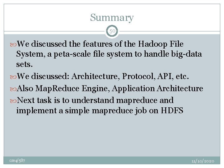 Summary 50 We discussed the features of the Hadoop File System, a peta-scale file