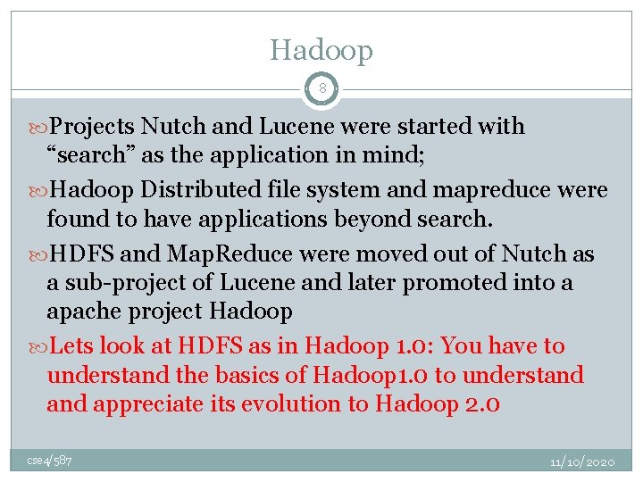 Hadoop 8 Projects Nutch and Lucene were started with “search” as the application in