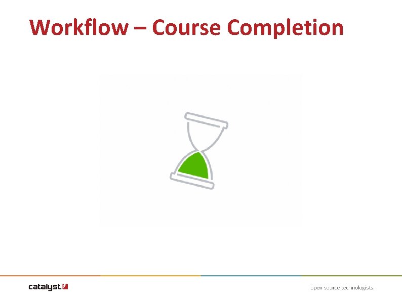 Workflow – Course Completion Workflow – Course Completion