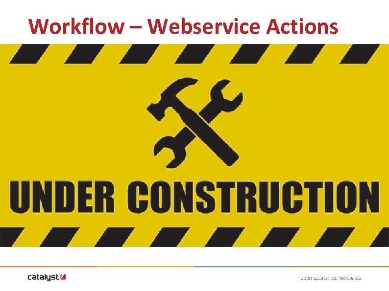 Workflow – Webservice Actions Workflow – Webservice Actions