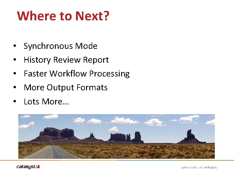 Where to Next? • • • Synchronous Mode History Review Report Faster Workflow Processing Where to Next? • • • Synchronous Mode History Review Report Faster Workflow Processing