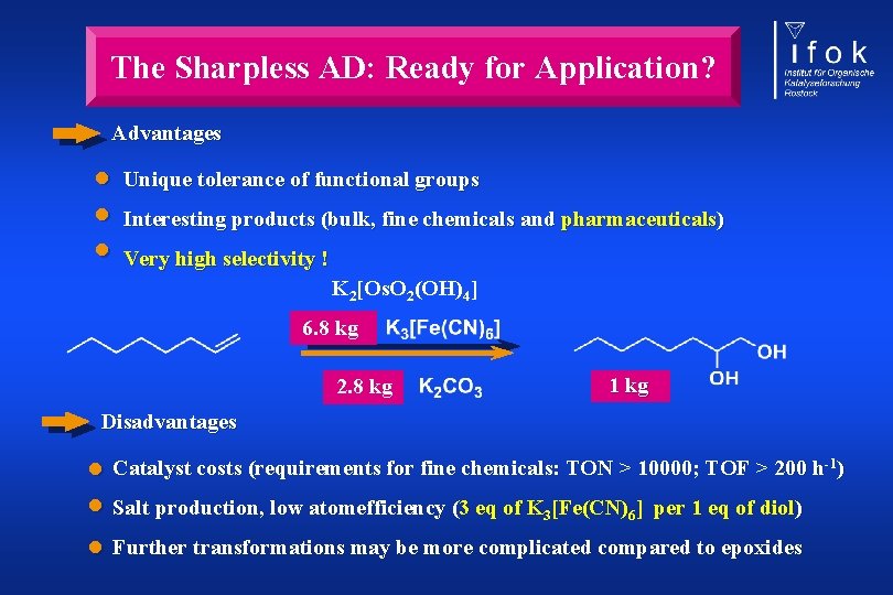 The Sharpless AD: Ready for Application? Advantages • Unique tolerance of functional groups •