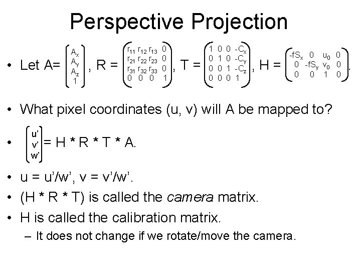 Perspective Projection • Let A= Ax Ay Az 1 , R= r 11 r