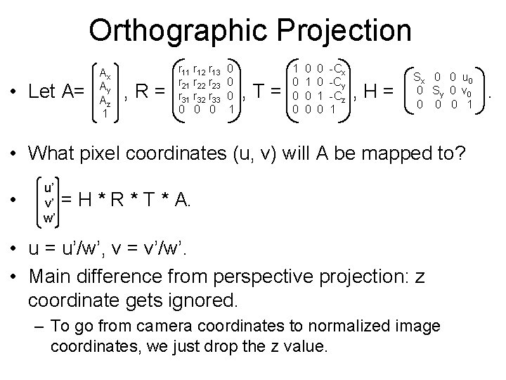 Orthographic Projection • Let A= Ax Ay Az 1 , R= r 11 r
