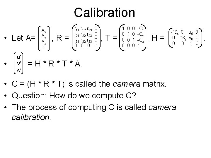 Calibration • Let A= • u’ v’ w’ Ax Ay Az 1 , R=
