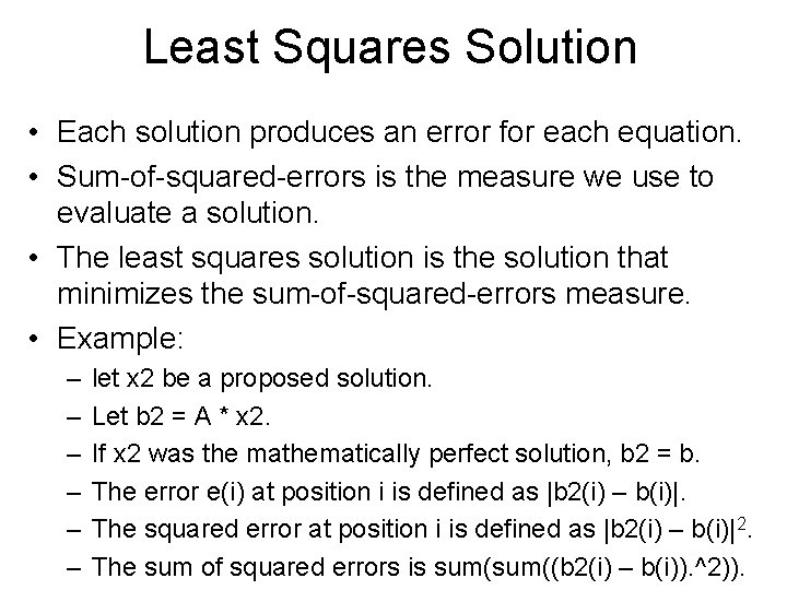 Least Squares Solution • Each solution produces an error for each equation. • Sum-of-squared-errors