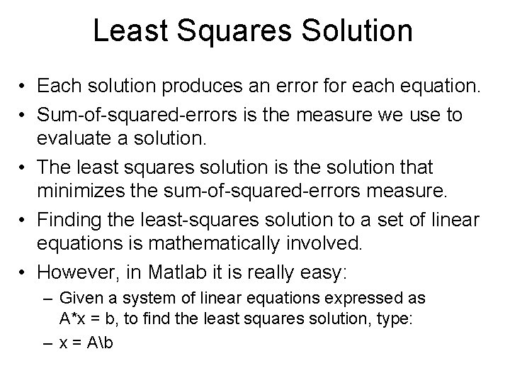 Least Squares Solution • Each solution produces an error for each equation. • Sum-of-squared-errors