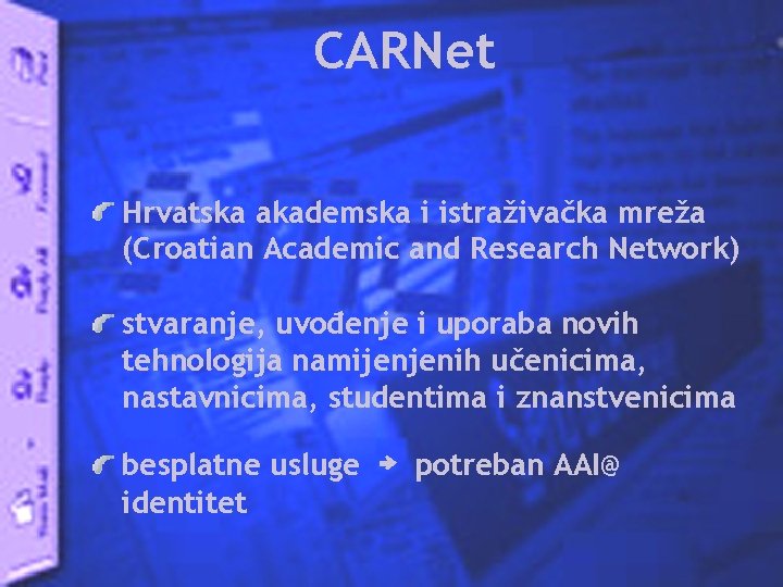 CARNet Hrvatska akademska i istraživačka mreža (Croatian Academic and Research Network) stvaranje, uvođenje i