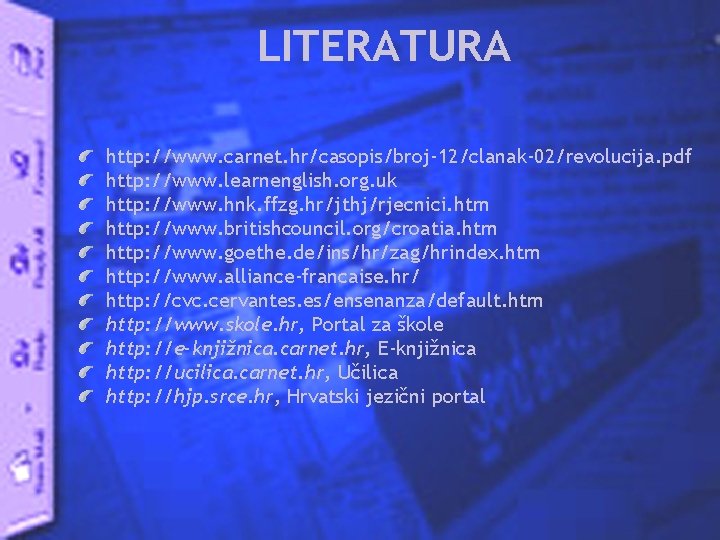 LITERATURA http: //www. carnet. hr/casopis/broj-12/clanak-02/revolucija. pdf http: //www. learnenglish. org. uk http: //www. hnk.