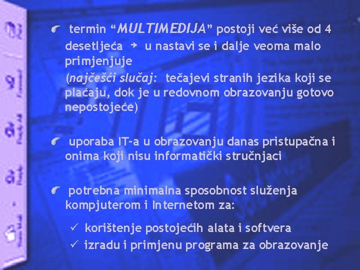 termin “MULTIMEDIJA” postoji već više od 4 desetljeća ￫ u nastavi se i dalje