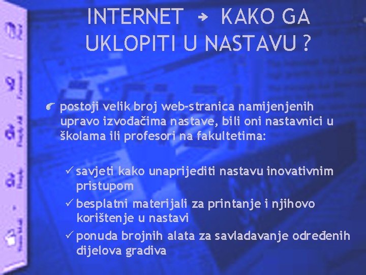 INTERNET ￫ KAKO GA UKLOPITI U NASTAVU ? postoji velik broj web-stranica namijenjenih upravo