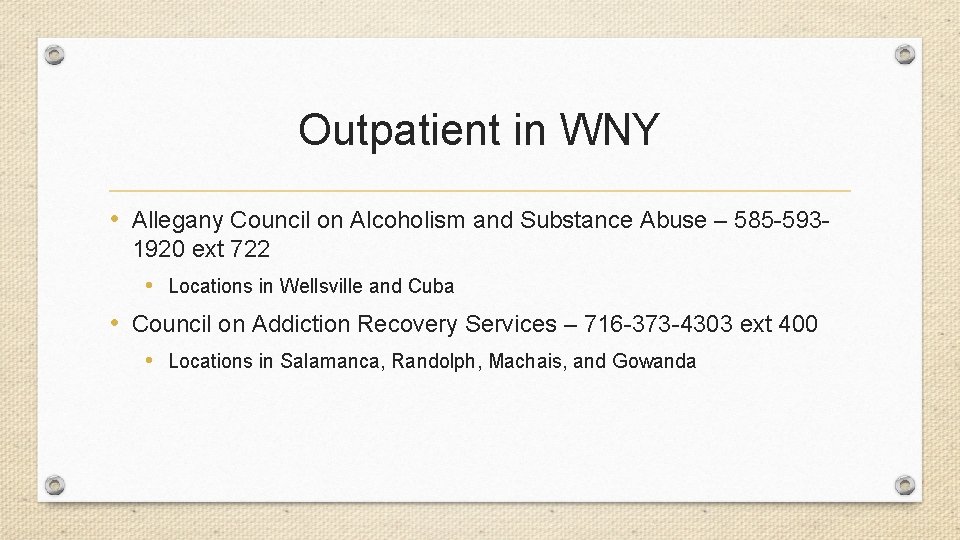 Outpatient in WNY • Allegany Council on Alcoholism and Substance Abuse – 585 -5931920